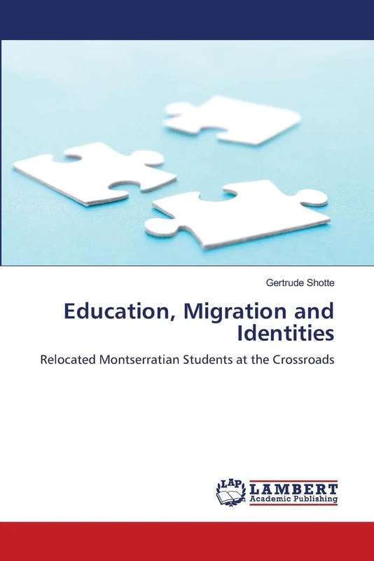 Education, Migration and Identities: Relocated Montserratian Students at the Crossroads