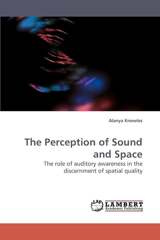 The Perception of Sound and Space: The role of auditory awareness in the discernment of spatial quality