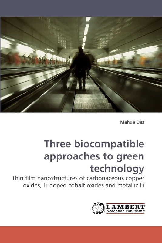 Three biocompatible approaches to green technology: Thin film nanostructures of carbonaceous copper oxides, Li doped cobalt oxides and metallic Li - Image 1