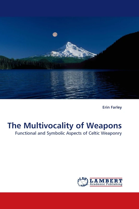 The Multivocality of Weapons: Functional and Symbolic Aspects of Celtic Weaponry - Image 1