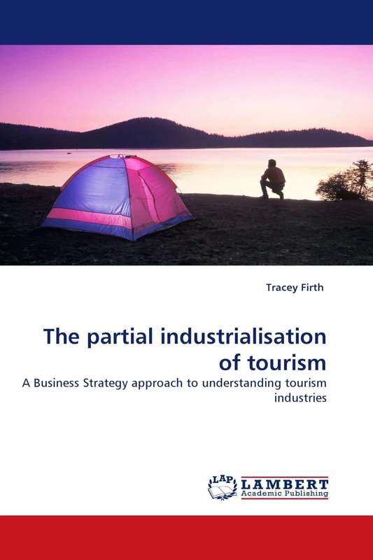 The partial industrialisation of tourism: A Business Strategy approach to understanding tourism industries