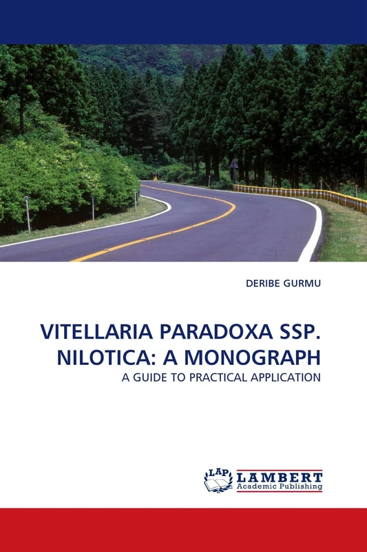 VITELLARIA PARADOXA SSP. NILOTICA: A MONOGRAPH: A GUIDE TO PRACTICAL APPLICATION