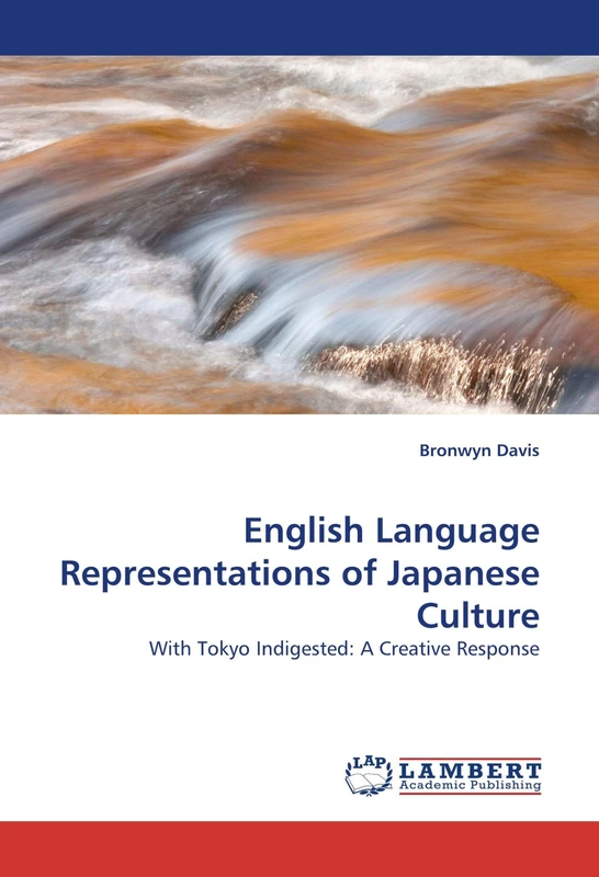 English Language Representations of Japanese Culture: With Tokyo Indigested: A Creative Response