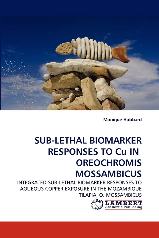 SUB-LETHAL BIOMARKER RESPONSES TO Cu IN OREOCHROMIS MOSSAMBICUS: INTEGRATED SUB-LETHAL BIOMARKER RESPONSES TO AQUEOUS COPPER EXPOSURE IN THE MOZAMBIQUE TILAPIA, O. MOSSAMBICUS