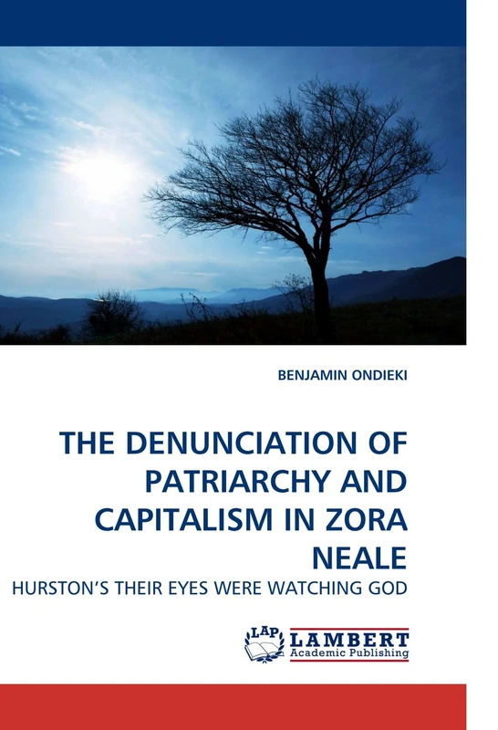 THE DENUNCIATION OF PATRIARCHY AND CAPITALISM IN ZORA NEALE: HURSTON?S THEIR EYES WERE WATCHING GOD