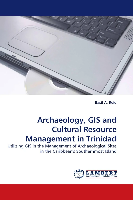Archaeology, GIS and Cultural Resource Management in Trinidad: Utilizing GIS in the Management of Archaeological Sites in the Caribbean's Southernmost Island - Image 1