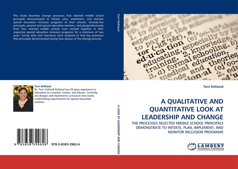 A QUALITATIVE AND QUANTITATIVE LOOK AT LEADERSHIP AND CHANGE: THE PROCESSES SELECTED MIDDLE SCHOOL PRINCIPALS DEMONSTRATE TO INITIATE, PLAN, IMPLEMENT, AND MONITOR INCLUSION PROGRAMS