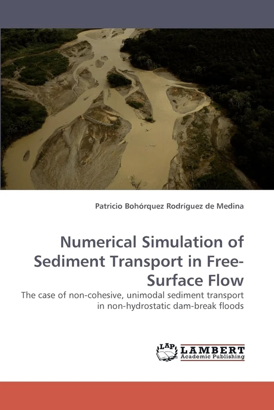 Numerical Simulation of Sediment Transport in Free-Surface Flow: The case of non-cohesive, unimodal sediment transport in non-hydrostatic dam-break floods