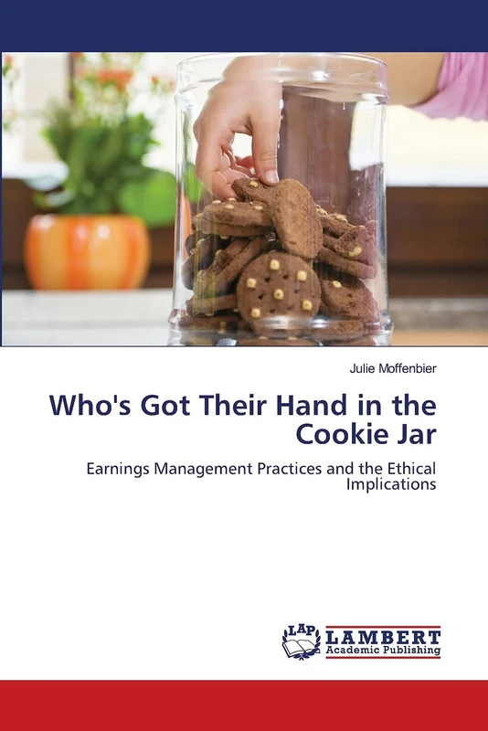 Who's Got Their Hand in the Cookie Jar: Earnings Management Practices and the Ethical Implications - Image 1