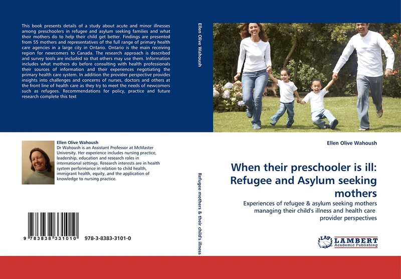 When their preschooler is ill: Refugee and Asylum seeking mothers: Experiences of refugee: Experiences of refugee & asylum seeking mothers managing ... illness and health care provider perspectives