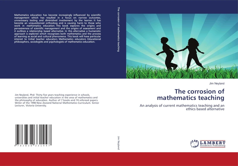 The corrosion of mathematics teaching: An analysis of current mathematics teaching and an ethics based alternative