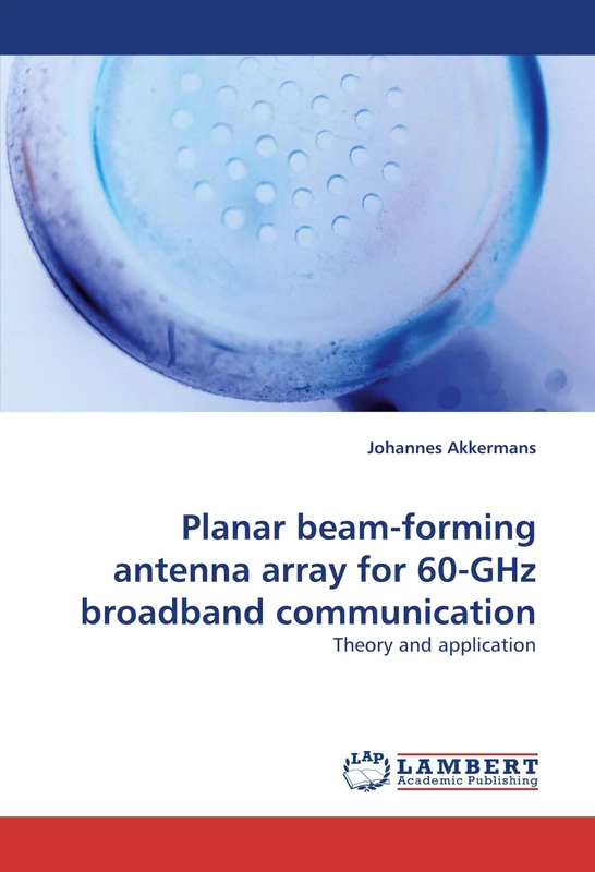Planar beam-forming antenna array for 60-GHz broadband communication: Theory and application