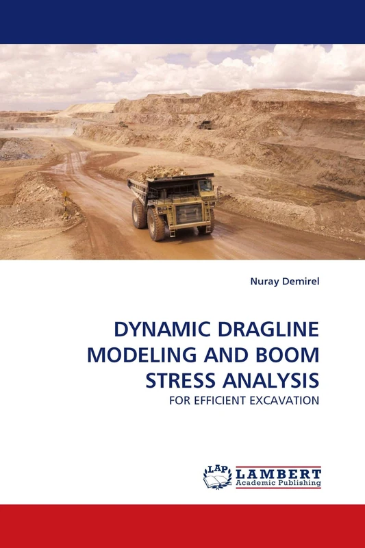 DYNAMIC DRAGLINE MODELING AND BOOM STRESS ANALYSIS: FOR EFFICIENT EXCAVATION