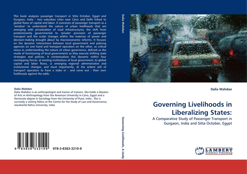 Governing Livelihoods in Liberalizing States:: A Comparative Study of Passenger Transport in Gurgaon, India and Sitta October, Egypt