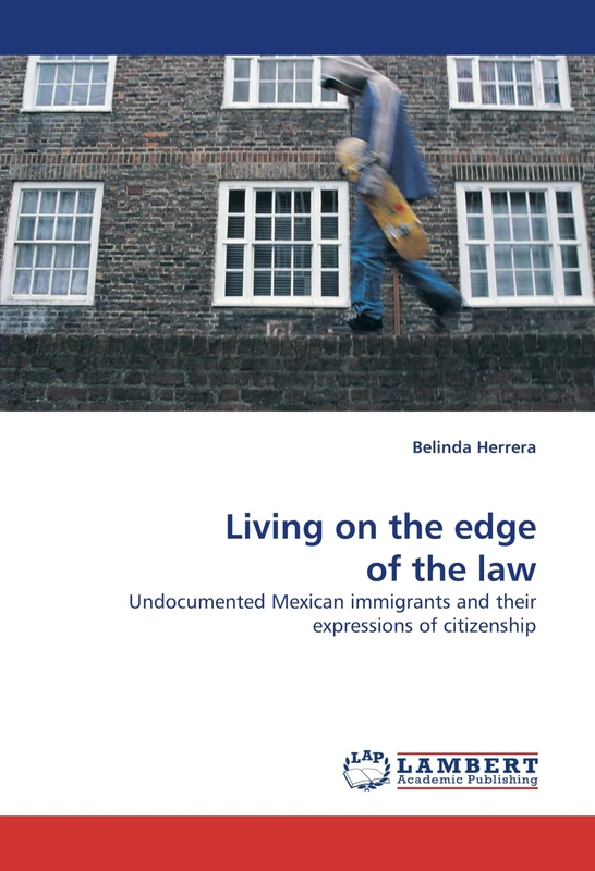 Living on the edge of the law: Undocumented Mexican immigrants and their expressions of citizenship