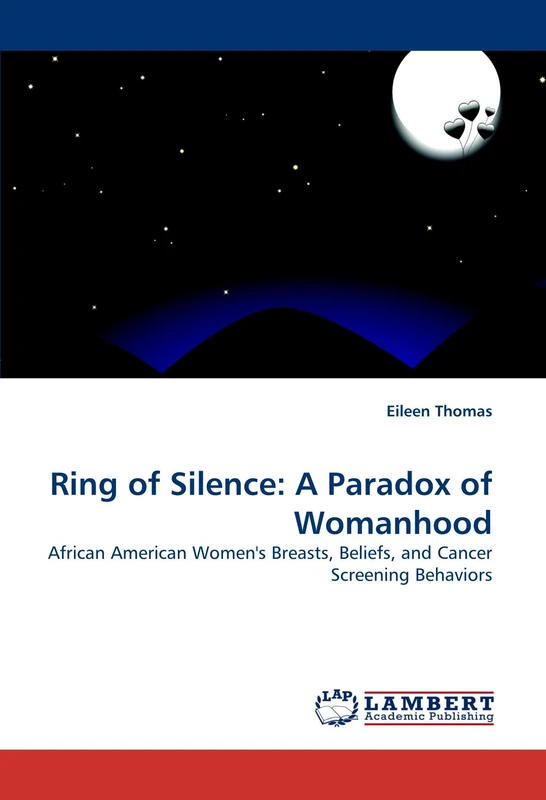 Ring of Silence: A Paradox of Womanhood: African American Women's Breasts, Beliefs, and Cancer Screening Behaviors - Image 1