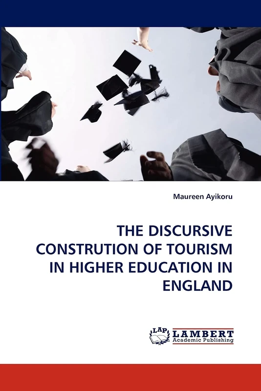 THE DISCURSIVE CONSTRUTION OF TOURISM IN HIGHER EDUCATION IN ENGLAND