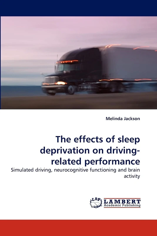 The effects of sleep deprivation on driving-related performance: Simulated driving, neurocognitive functioning and brain activity