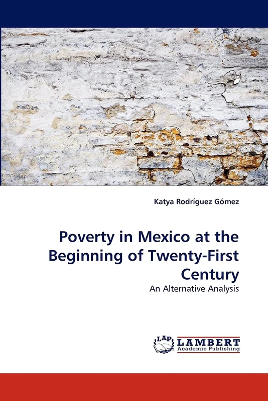 Poverty in Mexico at the Beginning of Twenty-First Century: An Alternative Analysis