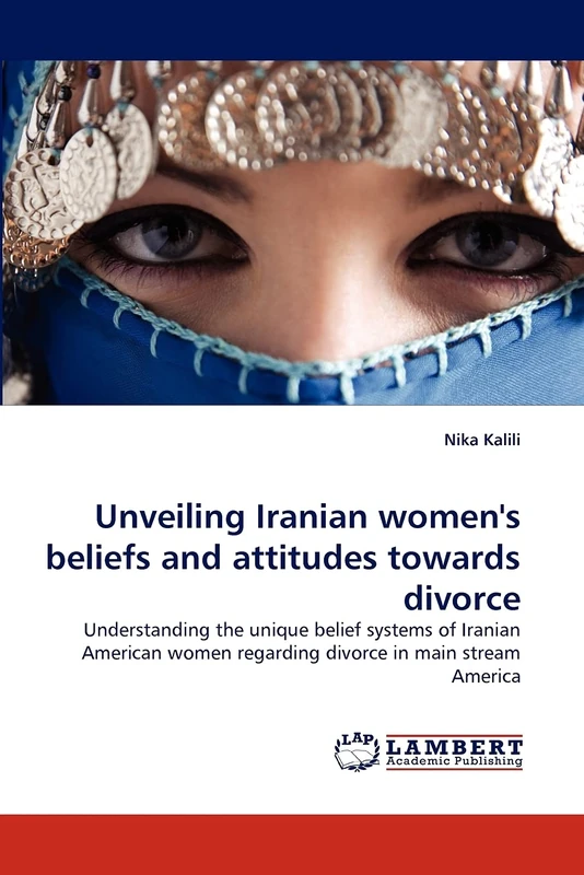 Unveiling Iranian women's beliefs and attitudes towards divorce: Understanding the unique belief systems of Iranian American women regarding divorce in main stream America - Image 1