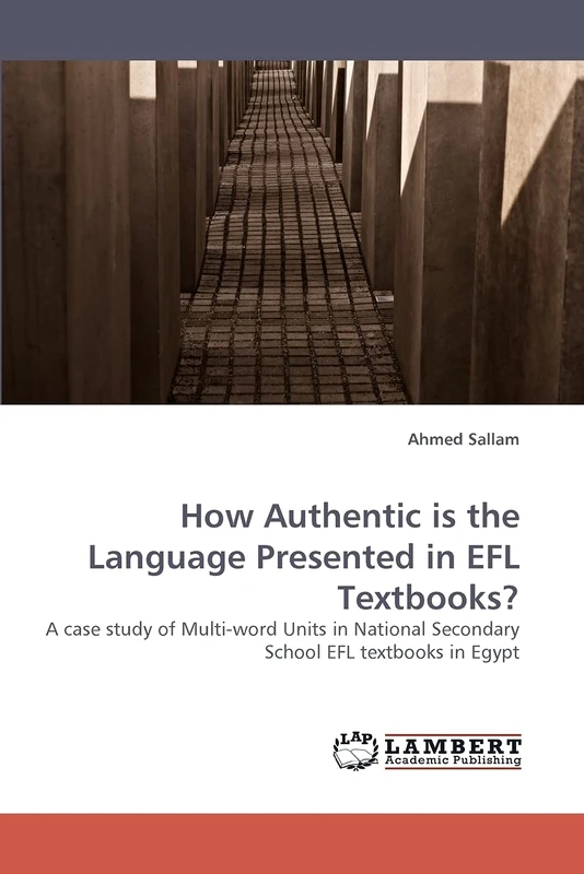 How Authentic is the Language Presented in EFL Textbooks?: A case study of Multi-word Units in National Secondary School EFL textbooks in Egypt