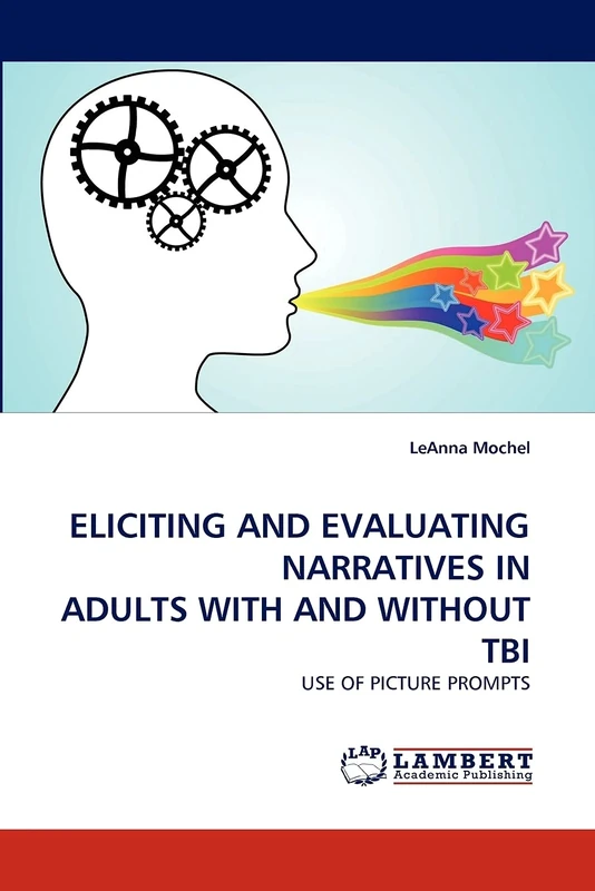 ELICITING AND EVALUATING NARRATIVES IN ADULTS WITH AND WITHOUT TBI: USE OF PICTURE PROMPTS