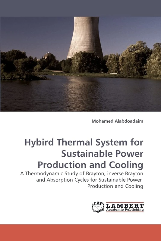 Hybird Thermal System for Sustainable Power Production and Cooling: A Thermodynamic Study of Brayton, inverse Brayton and Absorption Cycles for Sustainable Power Production and Cooling