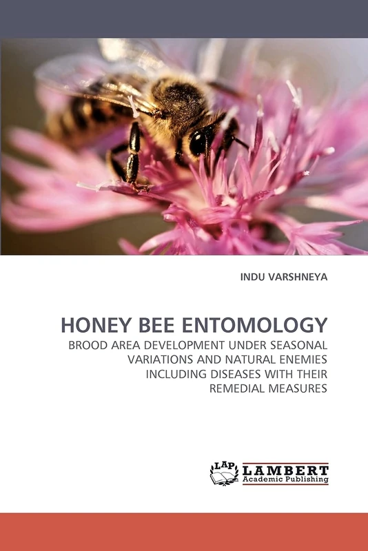 HONEY BEE ENTOMOLOGY: BROOD AREA DEVELOPMENT UNDER SEASONAL VARIATIONS AND NATURAL ENEMIES INCLUDING DISEASES WITH THEIR REMEDIAL MEASURES