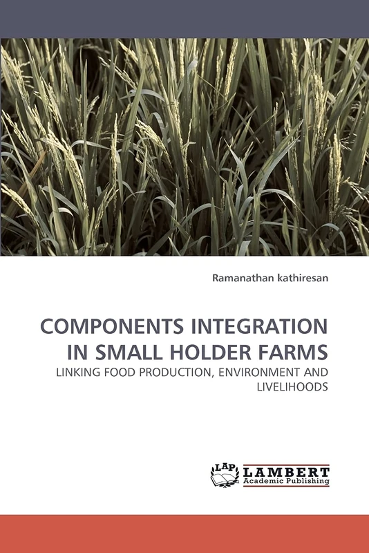COMPONENTS INTEGRATION IN SMALL HOLDER FARMS: LINKING FOOD PRODUCTION, ENVIRONMENT AND LIVELIHOODS