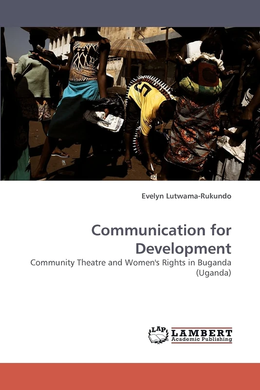 Communication for Development: Community Theatre and Women's Rights in Buganda (Uganda)