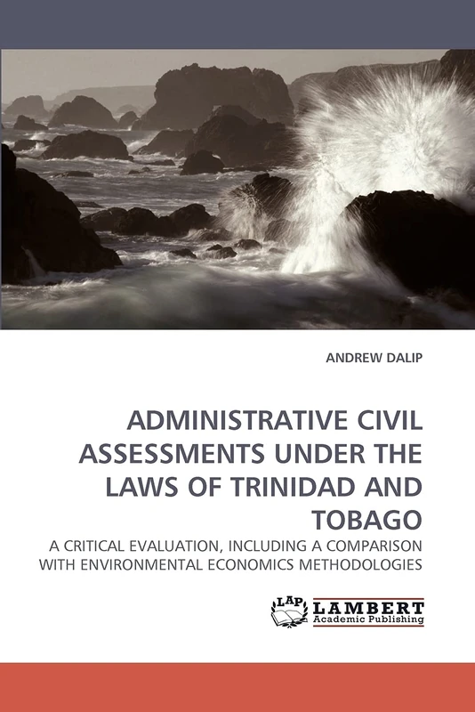 ADMINISTRATIVE CIVIL ASSESSMENTS UNDER THE LAWS OF TRINIDAD AND TOBAGO: A CRITICAL EVALUATION, INCLUDING A COMPARISON WITH ENVIRONMENTAL ECONOMICS METHODOLOGIES - Image 1