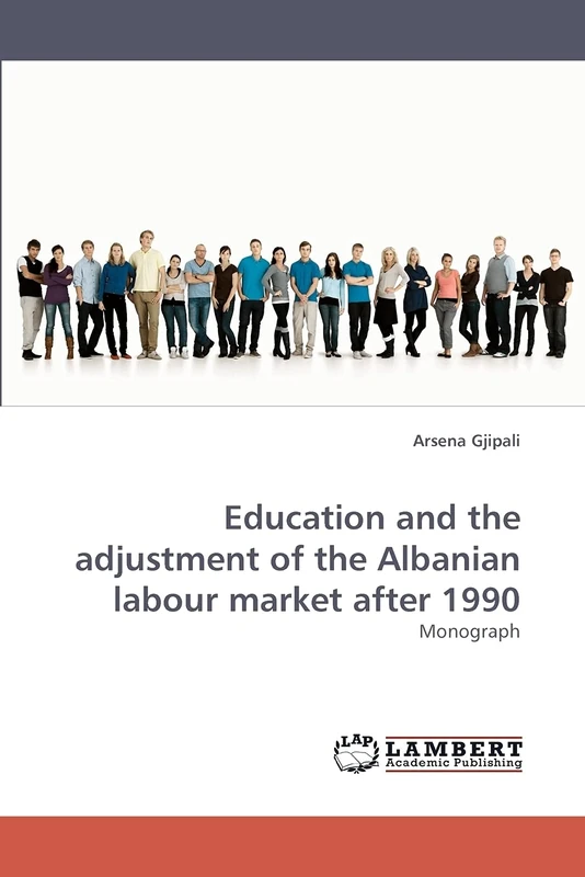 Education and the adjustment of the Albanian labour market after 1990: Monograph