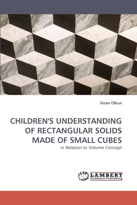 CHILDREN'S UNDERSTANDING OF RECTANGULAR SOLIDS MADE OF SMALL CUBES: in Relation to Volume Concept