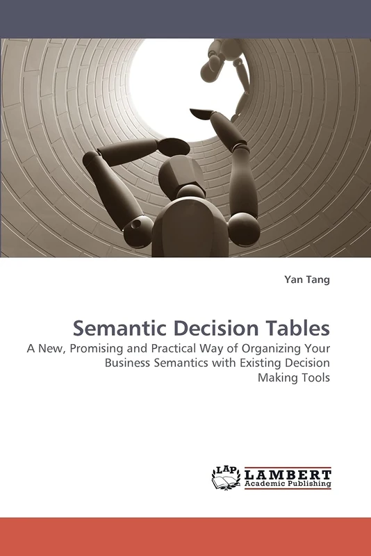 Semantic Decision Tables: A New, Promising and Practical Way of Organizing Your Business Semantics with Existing Decision Making Tools