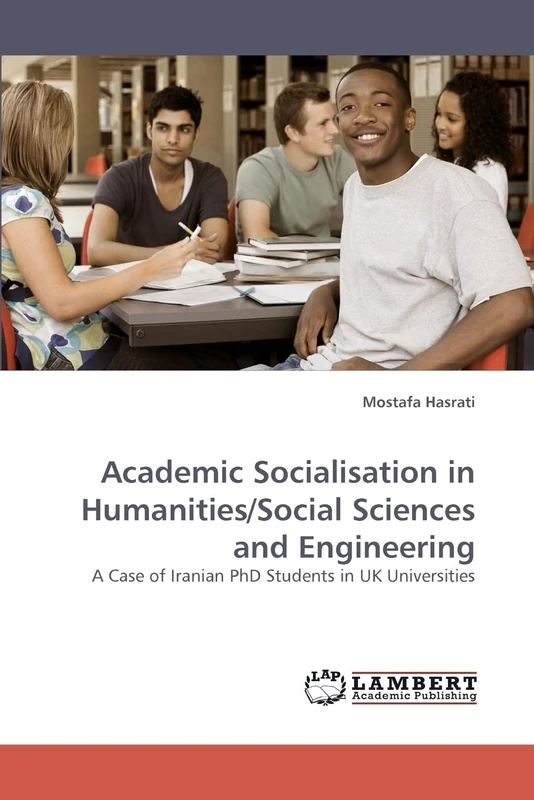 Academic Socialisation in Humanities/Social Sciences and Engineering: A Case of Iranian PhD Students in UK Universities