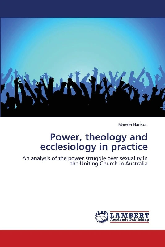 Power, theology and ecclesiology in practice: An analysis of the power struggle over sexuality in the Uniting Church in Australia - Image 1