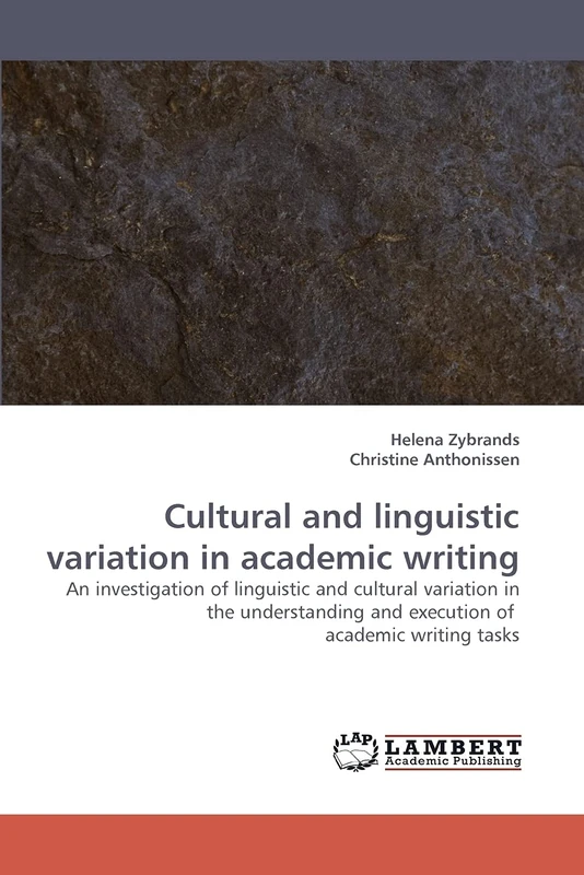 Cultural and linguistic variation in academic writing: An investigation of linguistic and cultural variation in the understanding and execution of academic writing tasks