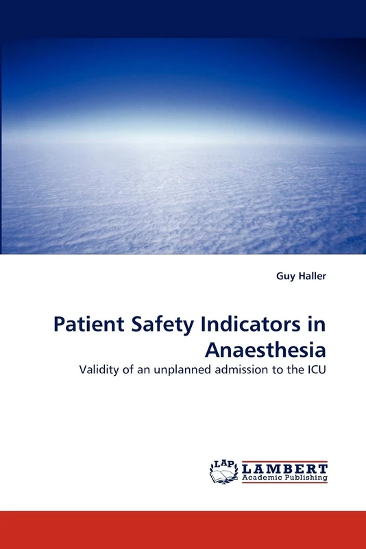 Patient Safety Indicators in Anaesthesia: Validity of an unplanned admission to the ICU
