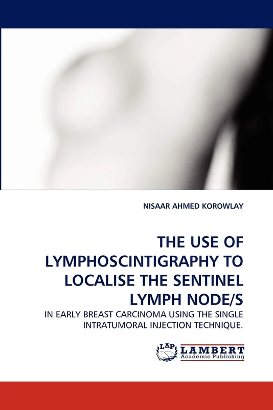 THE USE OF LYMPHOSCINTIGRAPHY TO LOCALISE THE SENTINEL LYMPH NODE/S: IN EARLY BREAST CARCINOMA USING THE SINGLE INTRATUMORAL INJECTION TECHNIQUE.