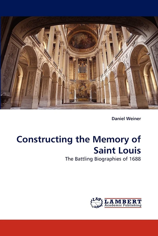 Constructing the Memory of Saint Louis: The Battling Biographies of 1688 - Image 1