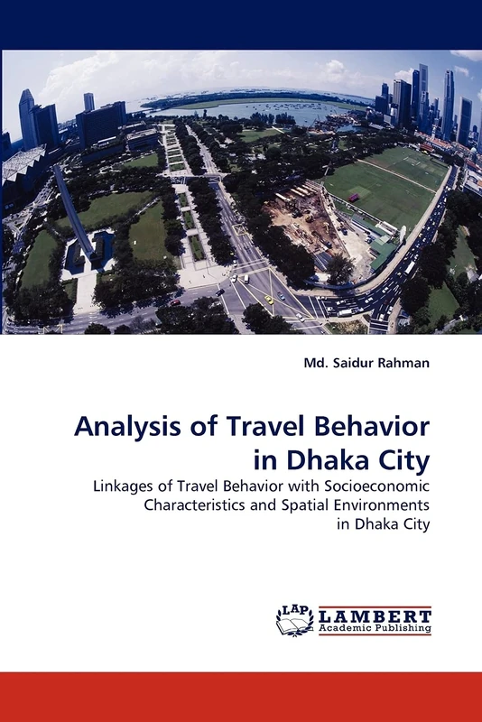 Analysis of Travel Behavior in Dhaka City: Linkages of Travel Behavior with Socioeconomic Characteristics and Spatial Environments in Dhaka City