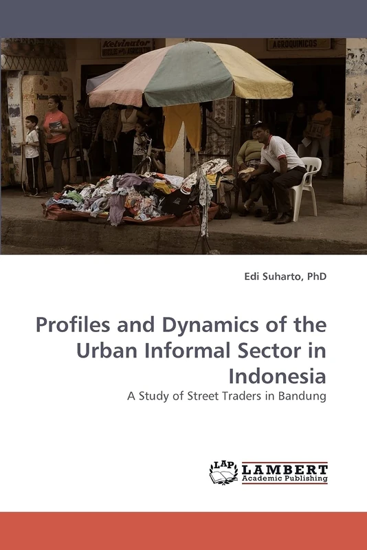 Profiles and Dynamics of the Urban Informal Sector in Indonesia: A Study of Street Traders in Bandung