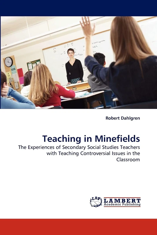 Teaching in Minefields: The Experiences of Secondary Social Studies Teachers with Teaching Controversial Issues in the Classroom - Image 1