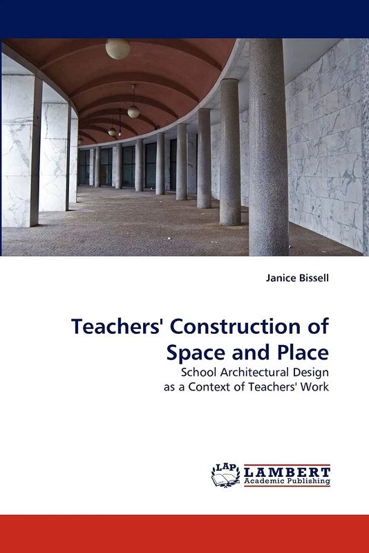 Teachers' Construction of Space and Place: School Architectural Design as a Context of Teachers' Work