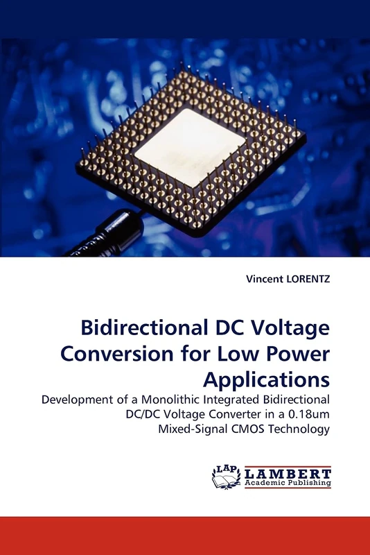 Bidirectional DC Voltage Conversion for Low Power Applications: Development of a Monolithic Integrated Bidirectional DC/DC Voltage Converter in a 0.18um Mixed-Signal CMOS Technology - Image 1