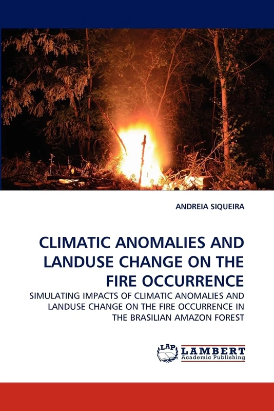 CLIMATIC ANOMALIES AND LANDUSE CHANGE ON THE FIRE OCCURRENCE: SIMULATING IMPACTS OF CLIMATIC ANOMALIES AND LANDUSE CHANGE ON THE FIRE OCCURRENCE IN THE BRASILIAN AMAZON FOREST