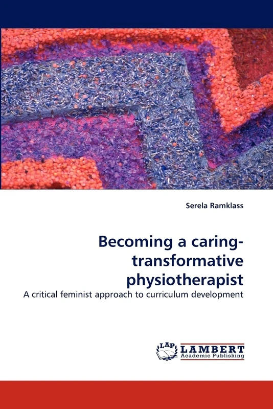 Becoming a caring-transformative physiotherapist: A critical feminist approach to curriculum development