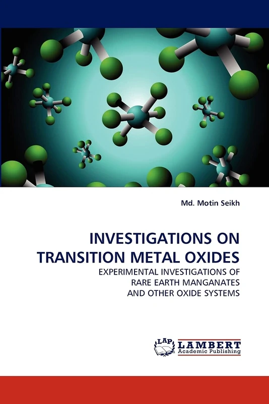 INVESTIGATIONS ON TRANSITION METAL OXIDES: EXPERIMENTAL INVESTIGATIONS OF RARE EARTH MANGANATES AND OTHER OXIDE SYSTEMS