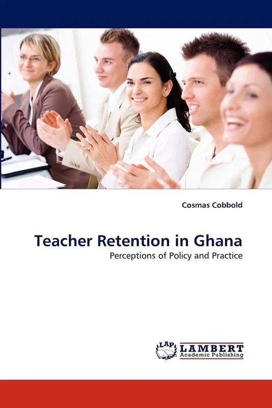 Teacher Retention in Ghana: Perceptions of Policy and Practice