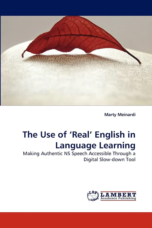The Use of ‘Real’ English in Language Learning: Making Authentic NS Speech Accessible Through a Digital Slow-down Tool